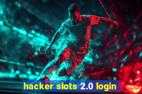 hacker slots 2.0 login